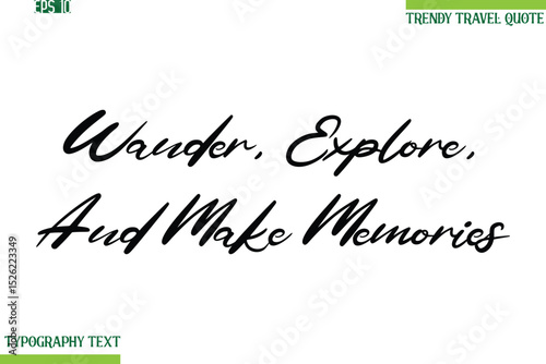 Wander, Explore, And Make Memories Cursive Typography Text Travel Quotation