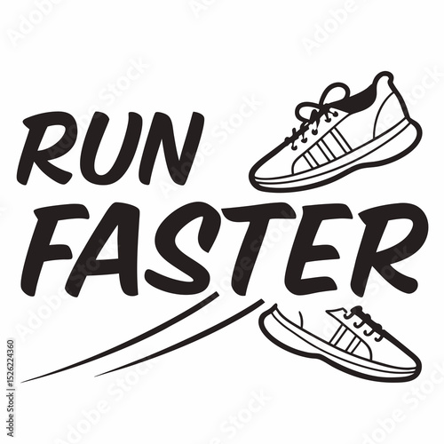 Motivational Illustration Run Faster with Sneakers and Speed Lines Black and White