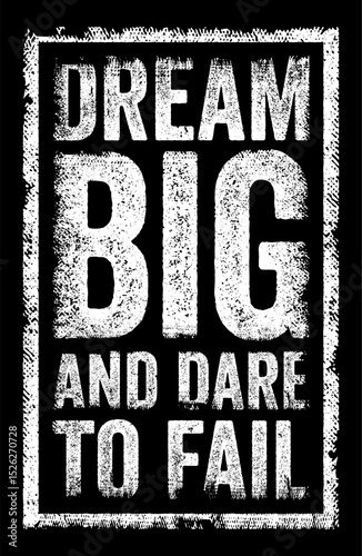 Dream big and dare to fail - encourages people to set ambitious goals and pursue their dreams without fear of failure, text concept stamp