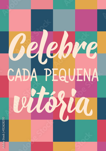 Translation from Portuguese - Celebrate every tiny victory. Perfect design for greeting cards, posters and social media. Brazilian Lettering.