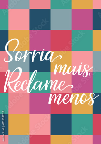 Translation from Portuguese - Smile more, complain less. Perfect design for greeting cards, posters and social media. Brazilian Lettering.