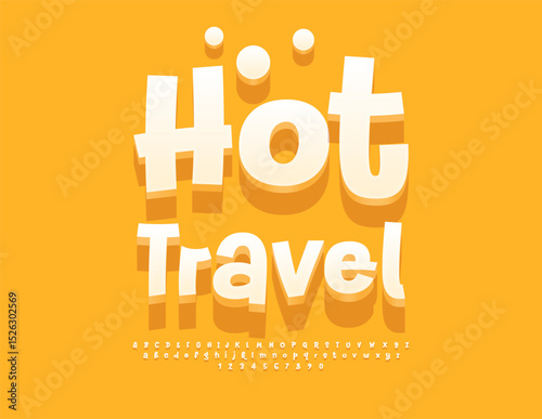 Vector Touristic Offer Hot Travel. Cute Summer Font. Funny  Alphabet Letters, Numbers and Symbols set