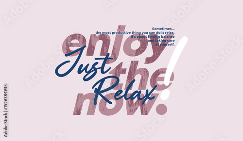 Relax, enjoy, abstract typography motivational quotes modern design slogan. Vector illustration graphics print t shirt, apparel, background, poster, banner, postcard or social media content.