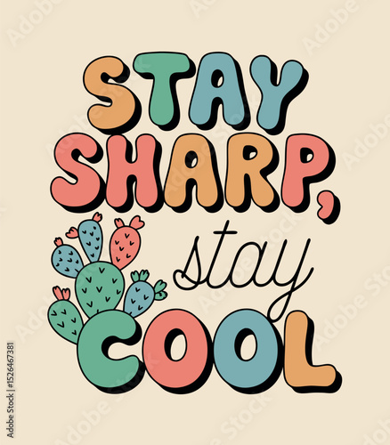 Retro cactus illustration with the motivational message "stay sharp stay cool" in bold typeface.