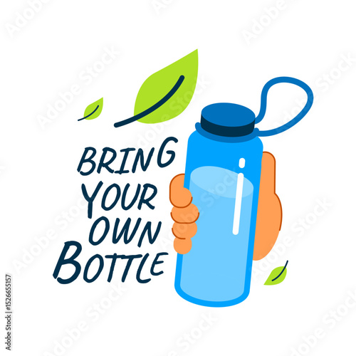 illustration of hand holding bottle with message Bring Your Own Water Bottle. promoting eco friendly habits, sustainability campaigns, plastic free movements, and environmental awareness. for posters