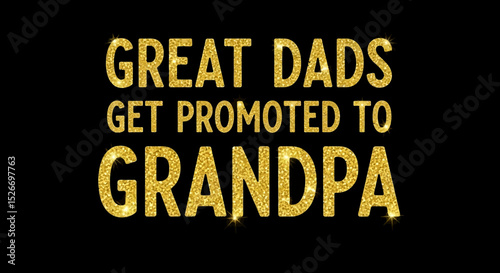 Gold Glitter Text Celebrating Great Dads Becoming Grandpas