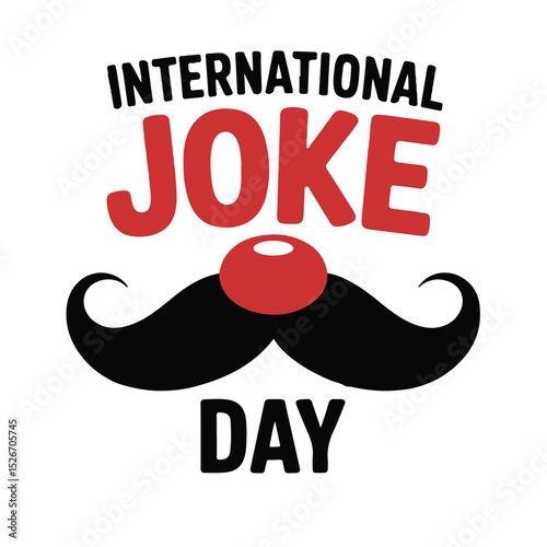 International joke day with a mustache red nose and black text on white background