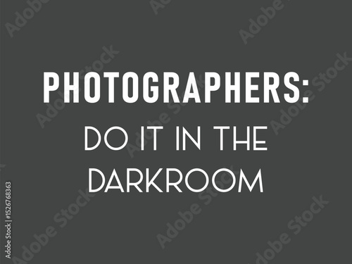 Photographers do it in the darkroom funny vintage photography t shirt design