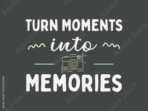 Turn moments into memories heartfelt photography t shirt for memory makers