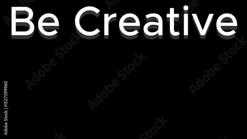Be creative text in white color on a black background motivational message simple and bold design .