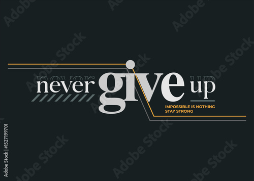 never give up stylish motivational quotes typography slogan.
