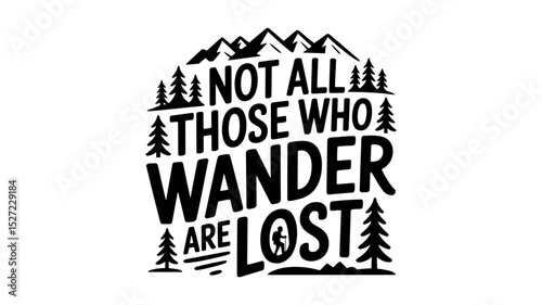 Not All Who Wander Are Lost Quote Vector with Mountains, Trees, and Hiking Silhouette