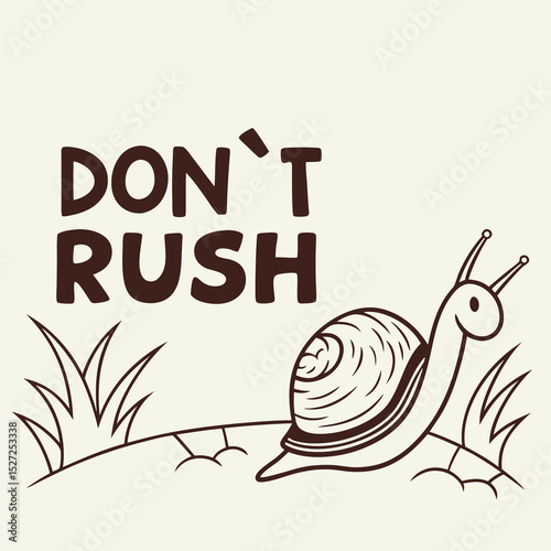 Cute Cartoon Snail Illustration with the Message Don t Rush on a Hill