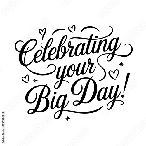 Celebrating Your Big Day!. Birthday Greeting Vector Design Isolated on White Background