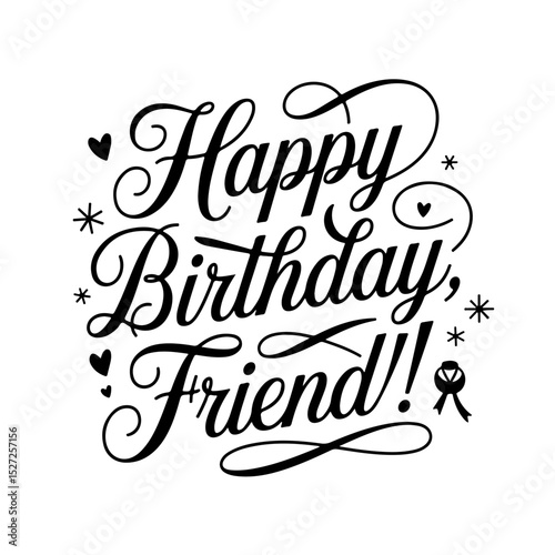 Happy Birthday, Friend!. Birthday Greeting Vector Design Isolated on White Background