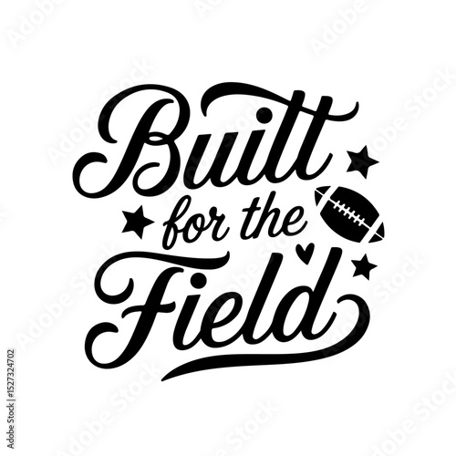 Built for the Field. Football Quote Vector Design Isolated on White Background
