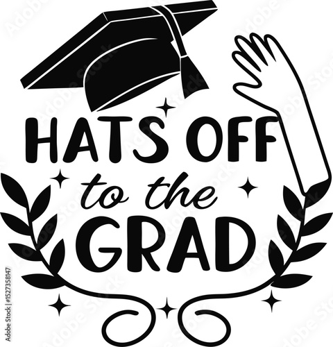 hats off to the grad typography T-shirt Design Print Ready eps cut file download 