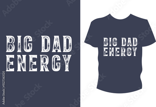Big Dad Energy T-Shirt Design