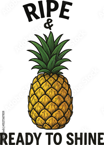 Ripe and Ready to Shine - Pineapple Inspiration Quote Art Print