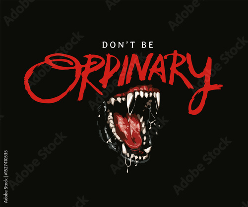 don't be ordinary calligraphy slogan with wild animal baring teeth vector illustration hand drawn - not auto trace