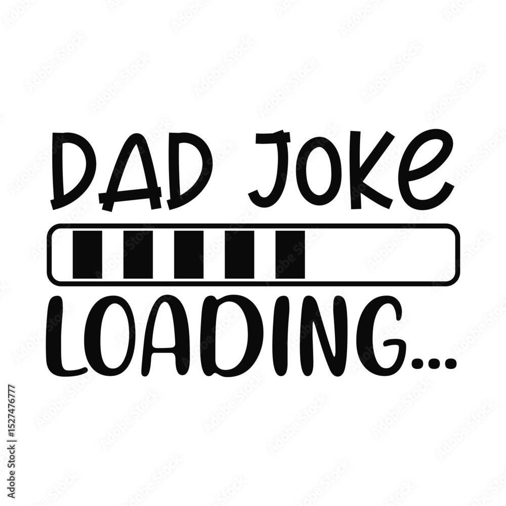 Obraz premium Dad Joke Loading Funny Dad Humor Graphic Design for Fathers Day or Tees