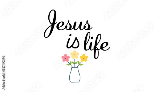 Jesus is life. Christian Quote. typography for print or use as poster, card, flyer or T Shirt	
