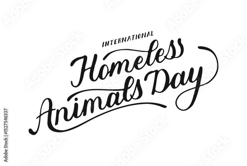International Homeless Animals Day text lettering. Handwritten phrase. Hand-drawn Calligraphy Script. Quote created by hand for inspiring poster, social media post, project. Elegant and artistic word