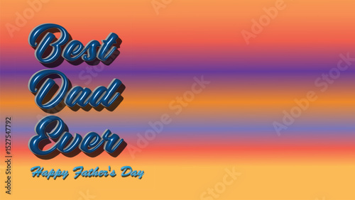 Happy Father's Day: Best Dad Ever Text Graphic