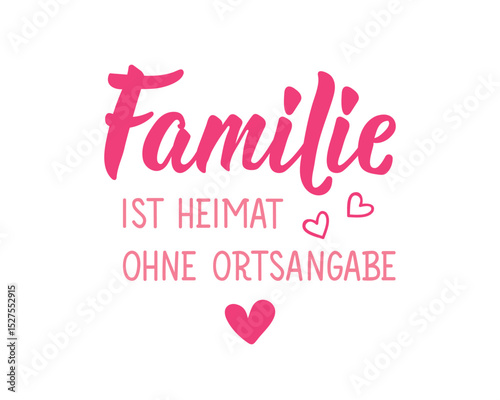 Translation from German: Family is home without a location. Perfect design for greeting cards, posters and social media. German Lettering.