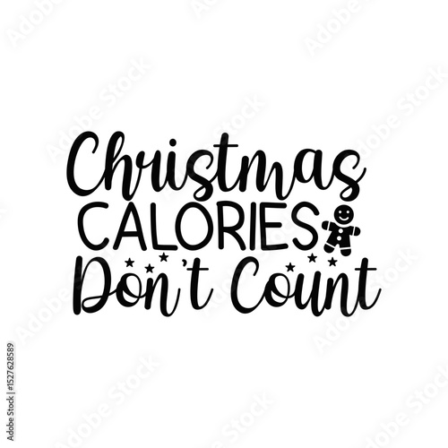 Christmas Calories Dont Count Humorous Holiday Quote for Festive Shirts and Decorations