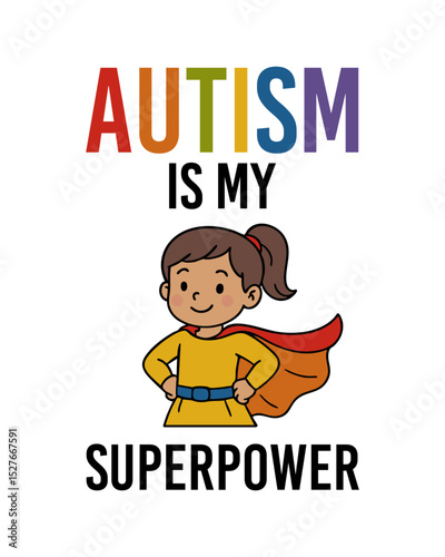 Cartoon girl in superhero costume with red cape standing with hands on hips under rainbow-colored text "Autism is my superpower". Flat vector illustration on white background. 