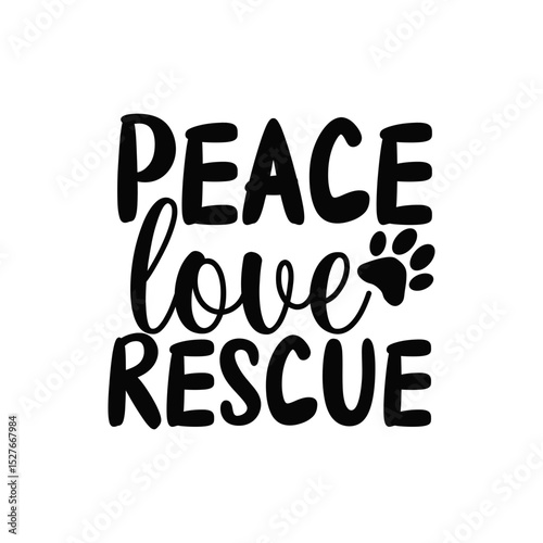 Peace Love Rescue Animal Rescue Support Design for Apparel and Pet Shelters