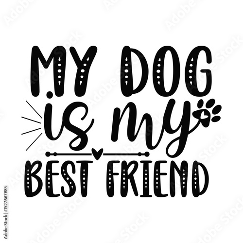 My Dog Is My Best Friend Heartfelt Pet Quote for Gifts and Home Decor