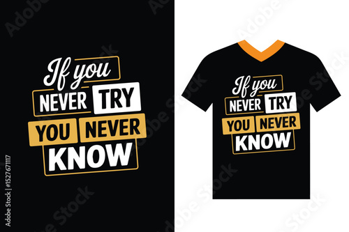 If You Never Try, You Never Know, Inspirational T-Shirt Design