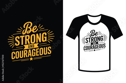 Be Strong and Courageous, Inspirational T-Shirt Design