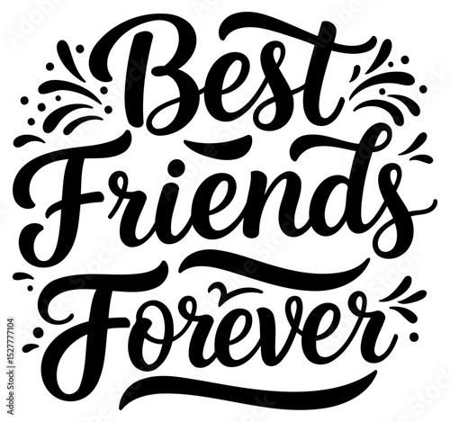 Best Friends Forever inspirational graphic design. Friendly typography design with decorative details on white background.