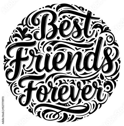 Best friends forever inspirational quote graphic design. Decorative typography design in a circle shape with swirls and flourishes. General use -
