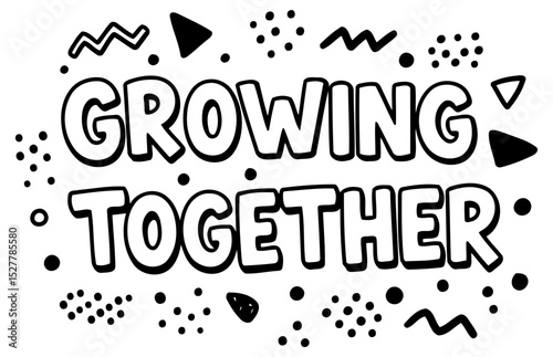 Growing Together motivational phrase with abstract graphic design. Positive message displayed on a white background. Motivational quote for inspirational designs.