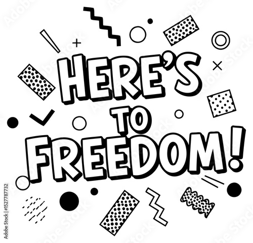 Graphic design typography featuring inspirational words with a retro style. Bold text message âHereâs to Freedom! photo