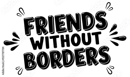 Friends Without Borders inspirational graphic design. Typography design with decorative elements. Graphic design with neutral colors for use in social media or apparel.