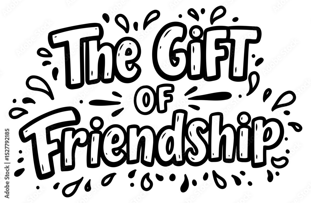 Fototapeta premium Motivational quote graphic featuring 'The Gift of Friendship' in a playful. hand-drawn script font with decorative splatters and swirls. Friendly quote graphic for a variety of uses.