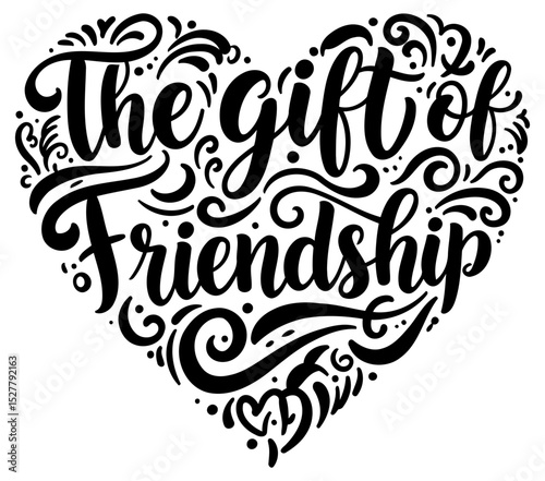 The gift of friendship. heart-shaped design. decorative. and typography. Inspiring quote art displayed on a white background.