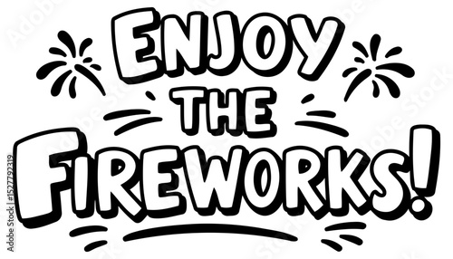 Enjoy the Fireworks graphic design with no specific demographic. Bold. stylized text with firework imagery in a blank white space.