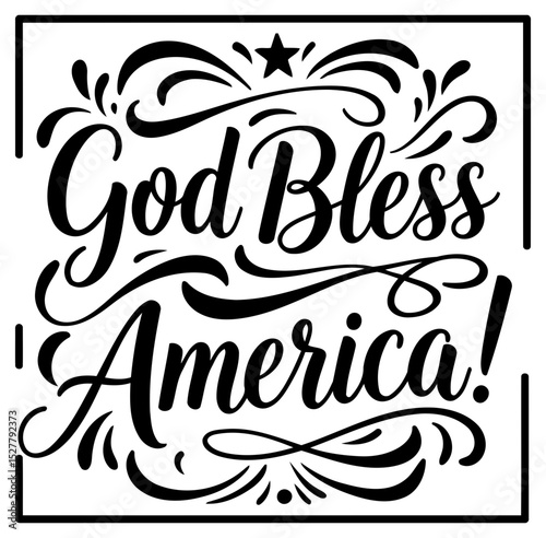 God Bless America patriotic design in a decorative frame. Motivational sentiment with elegant script typography and decorative flourishes.