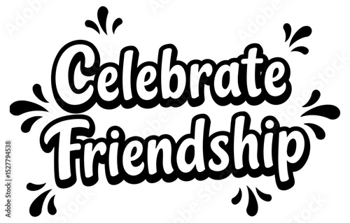 Celebrate Friendship graphic design with no specific demographic. Text design with decorative elements against a plain background.