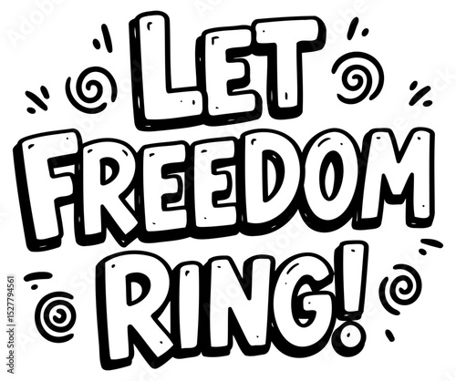Motivational quote graphic design featuring the phrase "Let Freedom Ring!" in a bold. fun. and playful font style.