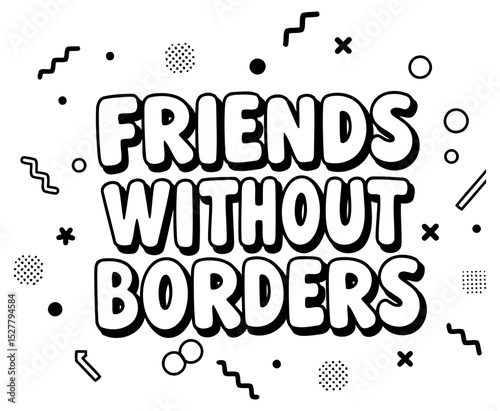 Friends without borders graphic design with no specific demographic. Friendly message with abstract background in a graphic design style.