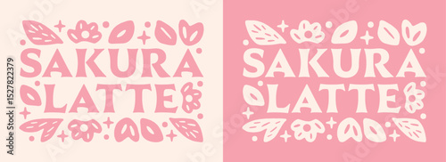 Sakura latte pink aesthetic lettering kawaii Japanese iced seasonal coffee drink floral flavor girl shirt design. Cute spring flowers theme text pastel illustration printable sticker poster print.