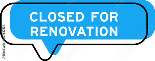 Speech banner and blue shade with word closed for renovation on white background