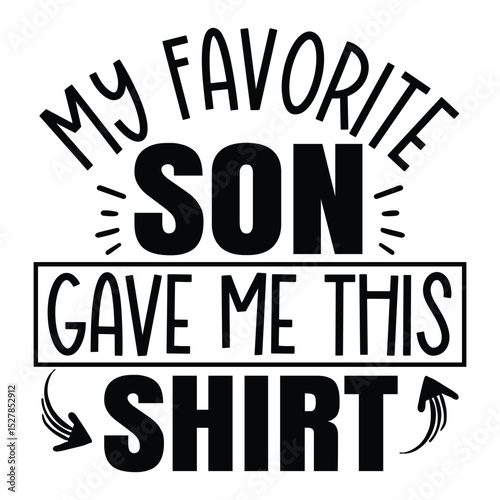 My Favorite son Gave me this shirt SVG Art & Illustration
